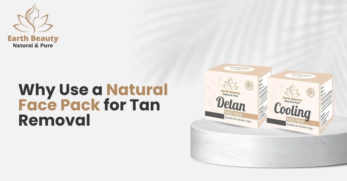 Why Use a Natural Face Pack for Tan Removal?